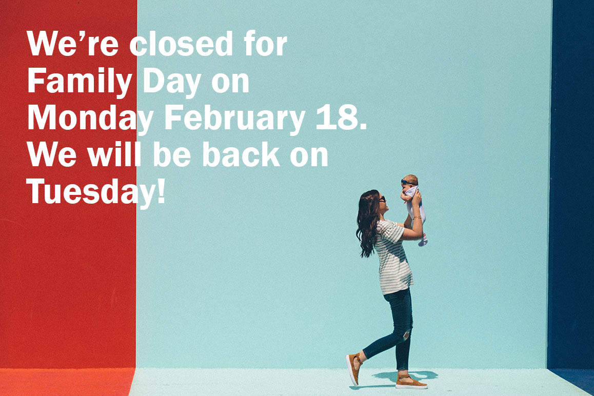 Office is closed for B.C. Family Day Monday February 18th T